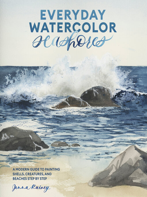 Title details for Everyday Watercolor Seashores by Jenna Rainey - Wait list